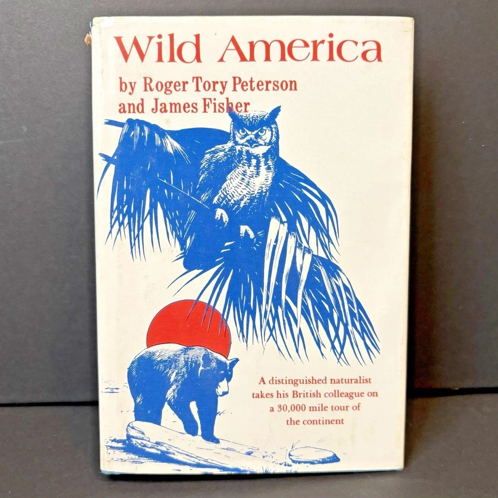 Wild America by Roger Tory Peterson and James Fisher 1955 HB